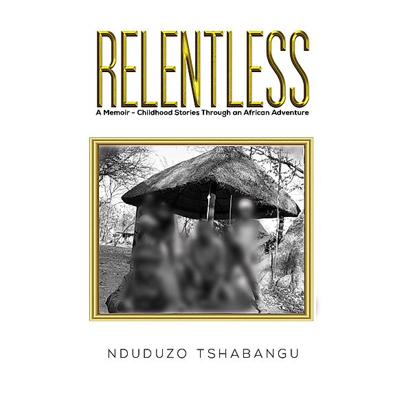 Relentless / Austin Macauley Publishers, Nduduzo Tshabangu
