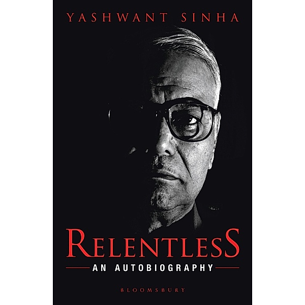 Relentless / Bloomsbury India, Yashwant Sinha