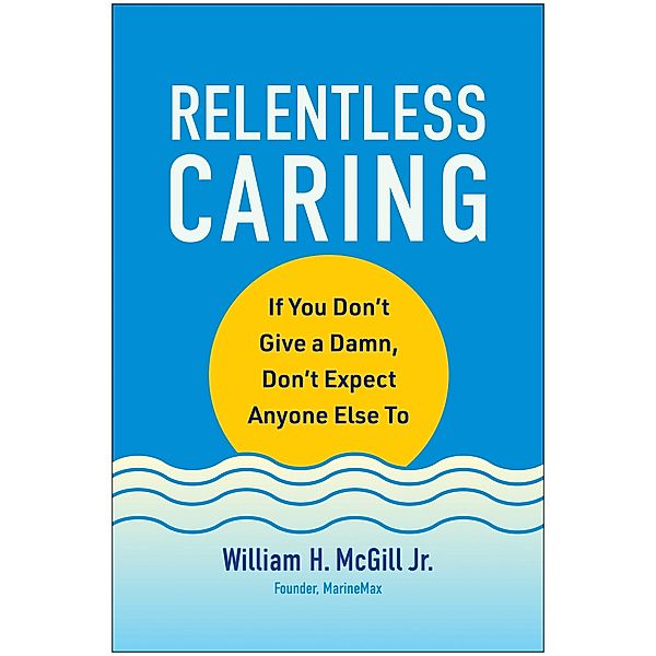 Relentless Caring, William H. McGill