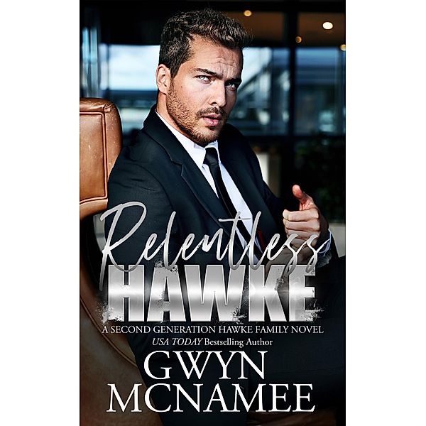 Relentless Hawke (The Hawke Family Second Generation, #3) / The Hawke Family Second Generation, Gwyn McNamee