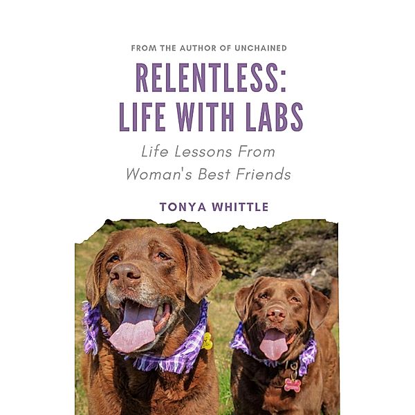 Relentless: Life With Labs, Tonya Whittle