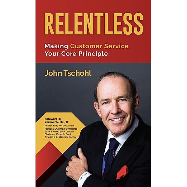 Relentless / Made For Success Publishing, John Tschohl