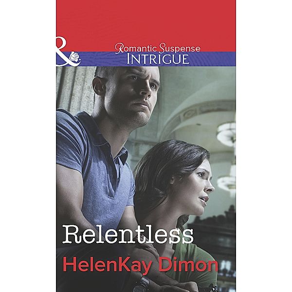 Relentless (Mills & Boon Intrigue) (Corcoran Team, Book 3) / Mills & Boon Intrigue, HelenKay Dimon