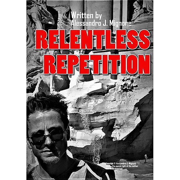 Relentless Repetition, Alessandro J. Mignone