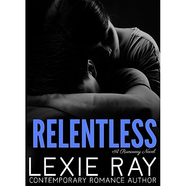 Relentless (Runaway, #5) / Runaway, Lexie Ray