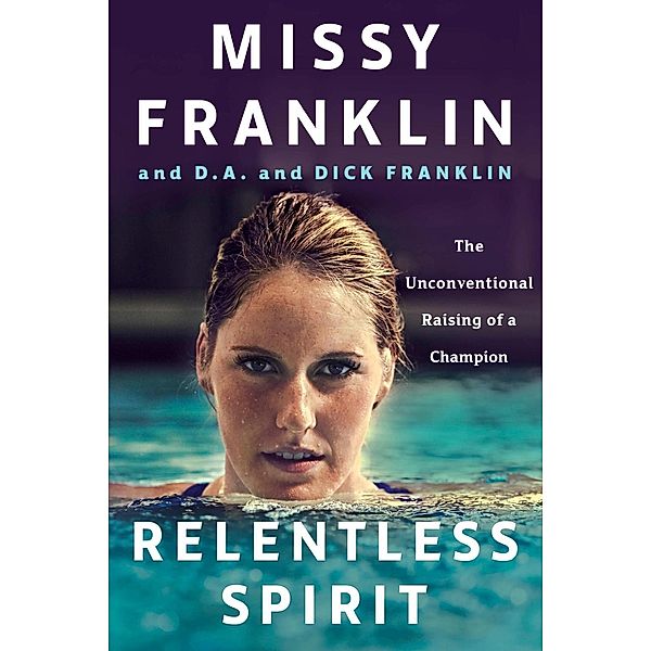 Relentless Spirit, Missy Franklin, D. A. Franklin, Dick Franklin, Daniel Paisner