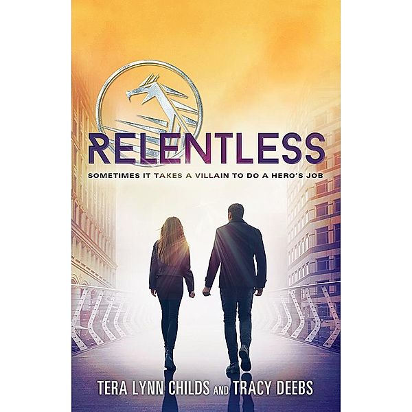 Relentless / The Hero Agenda Bd.2, Tera Lynn Childs, Tracy Deebs