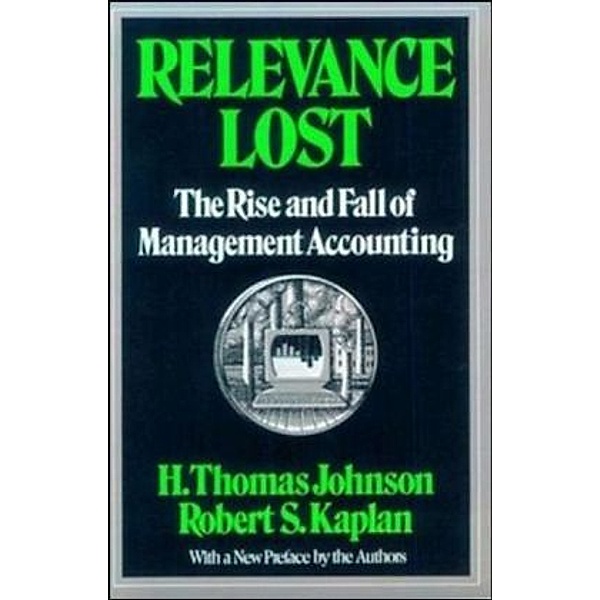 Relevance Lost, Thomas H. Johnson, Robert S. Kaplan