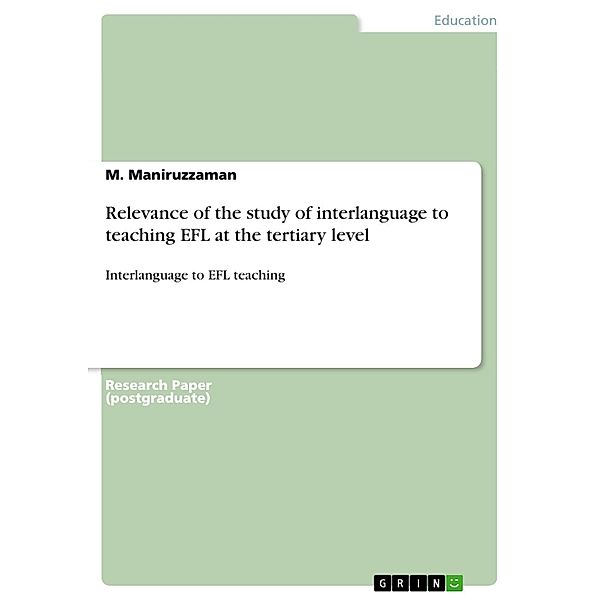 Relevance of the study of interlanguage to teaching EFL at the tertiary level, M. Maniruzzaman