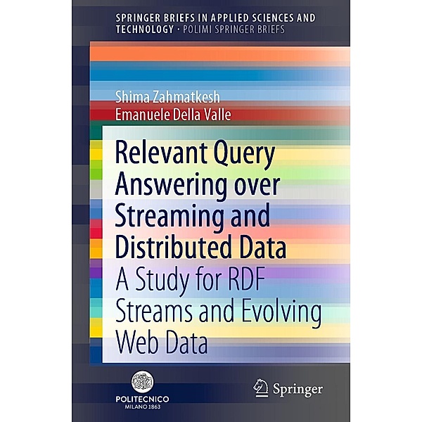 Relevant Query Answering over Streaming and Distributed Data / SpringerBriefs in Applied Sciences and Technology, Shima Zahmatkesh, Emanuele Della Valle