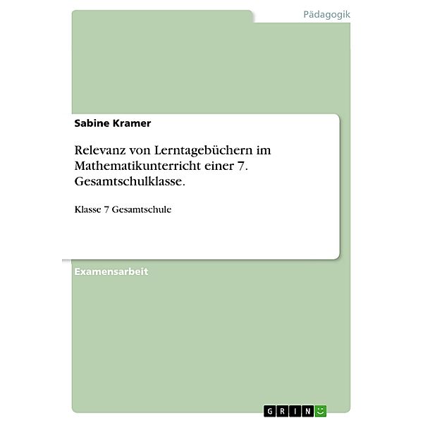 Relevanz von Lerntagebüchern im Mathematikunterricht einer 7. Gesamtschulklasse., Sabine Kramer