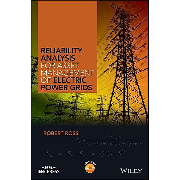 Reliability Analysis for Asset Management of Electric Power Grids / Wiley - IEEE, Robert Ross