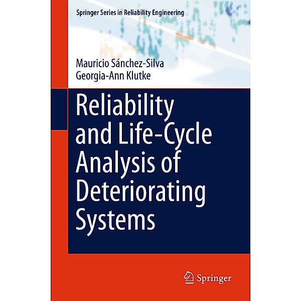 Reliability and Life-Cycle Analysis of Deteriorating Systems, Mauricio Sánchez-Silva, Georgia-Ann Klutke