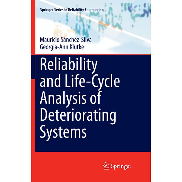 Reliability and Life-Cycle Analysis of Deteriorating Systems, Mauricio Sánchez-Silva, Georgia-Ann Klutke