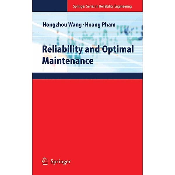 Reliability and Optimal Maintenance / Springer Series in Reliability Engineering, Hongzhou Wang, Hoang Pham