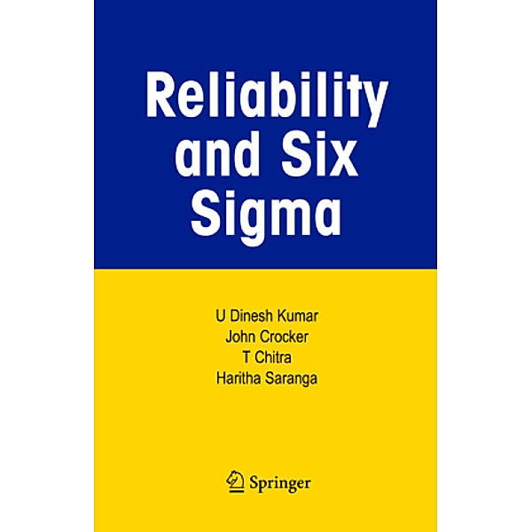 Reliability and Six Sigma, U. Dinesh Kumar, John Crocker, T. Chitra