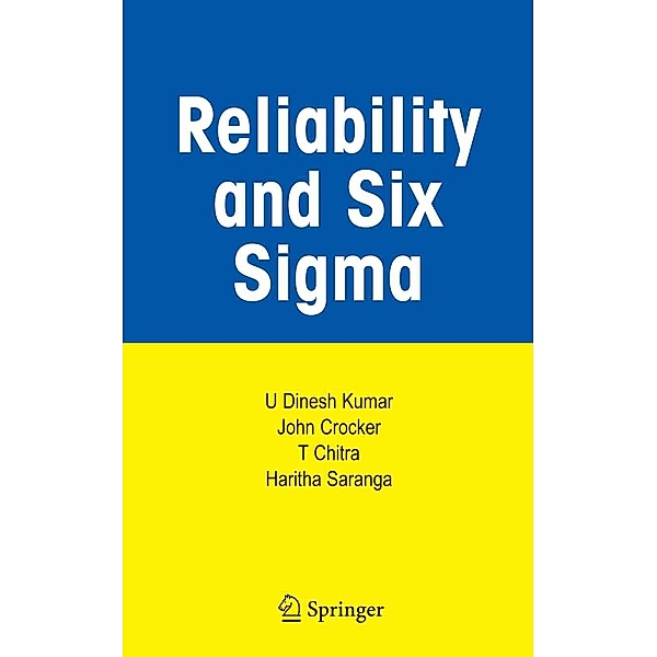 Reliability and Six Sigma, U Dinesh Kumar, John Crocker, T. Chitra, Haritha Saranga