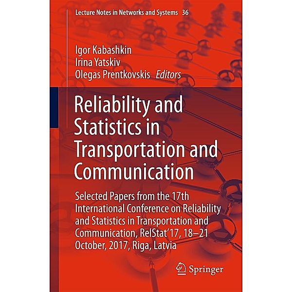 Reliability and Statistics in Transportation and Communication / Lecture Notes in Networks and Systems Bd.36