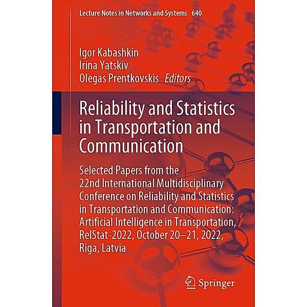 Reliability and Statistics in Transportation and Communication / Lecture Notes in Networks and Systems Bd.640