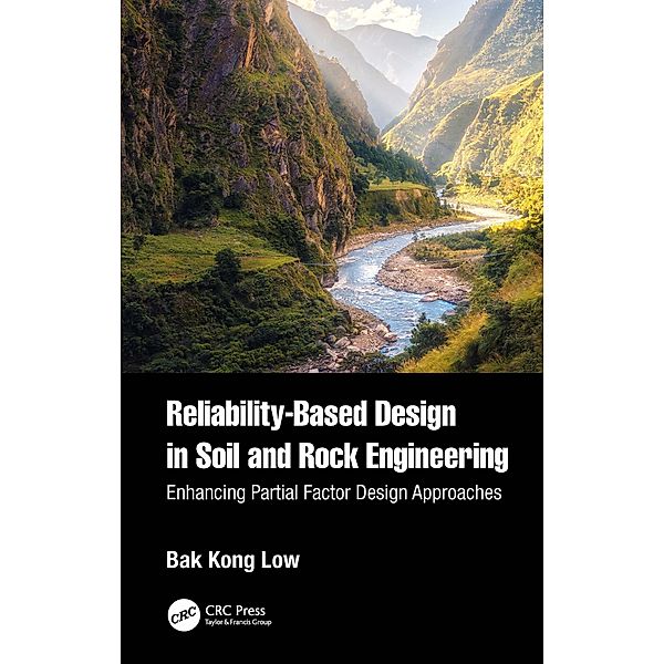 Reliability-Based Design in Soil and Rock Engineering, Bak Kong Low