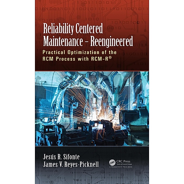Reliability Centered Maintenance - Reengineered, Jesus R. Sifonte, James V. Reyes-Picknell