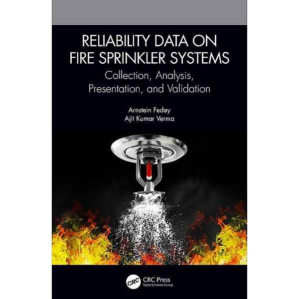 Reliability Data on Fire Sprinkler Systems, Arnstein Fedøy, Ajit Kumar Verma