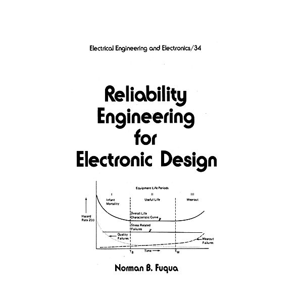 Reliability Engineering for Electronic Design, Norman Fuqua