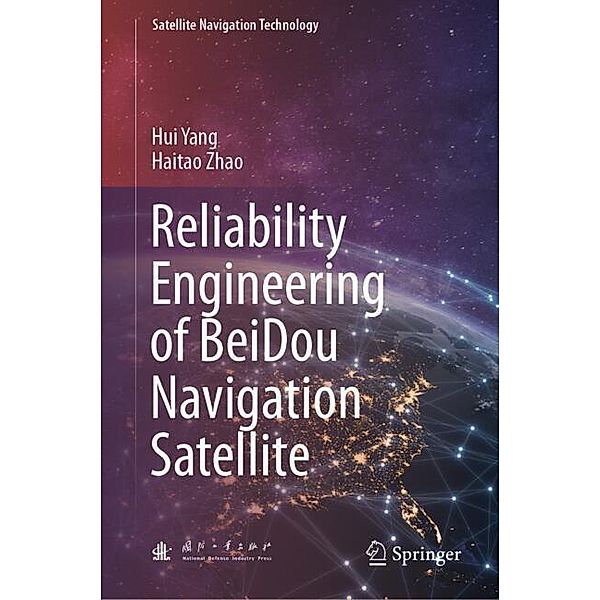 Reliability Engineering of BeiDou Navigation Satellite, Hui Yang, Haitao Zhao