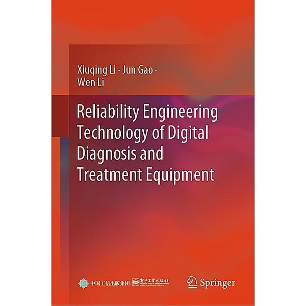 Reliability Engineering Technology of Digital Diagnosis and Treatment Equipment, Xiuqing Li, Jun Gao, Wen Li