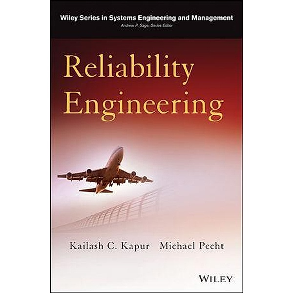Reliability Engineering / Wiley Series in Systems Engineering and Management Bd.1, Kailash C. Kapur, Michael Pecht