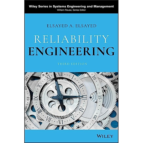 Reliability Engineering / Wiley Series in Systems Engineering and Management, Elsayed A. Elsayed