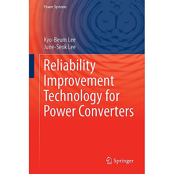 Reliability Improvement Technology for Power Converters, Kyo-Beum Lee, June-Seok Lee