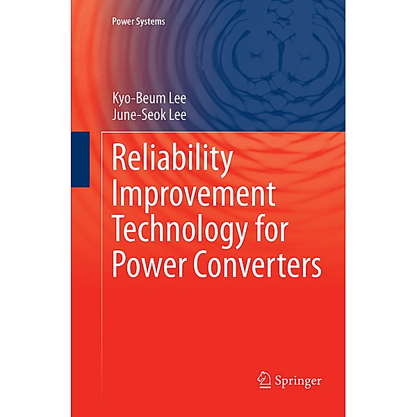 Reliability Improvement Technology for Power Converters, Kyo-Beum Lee, June-Seok Lee