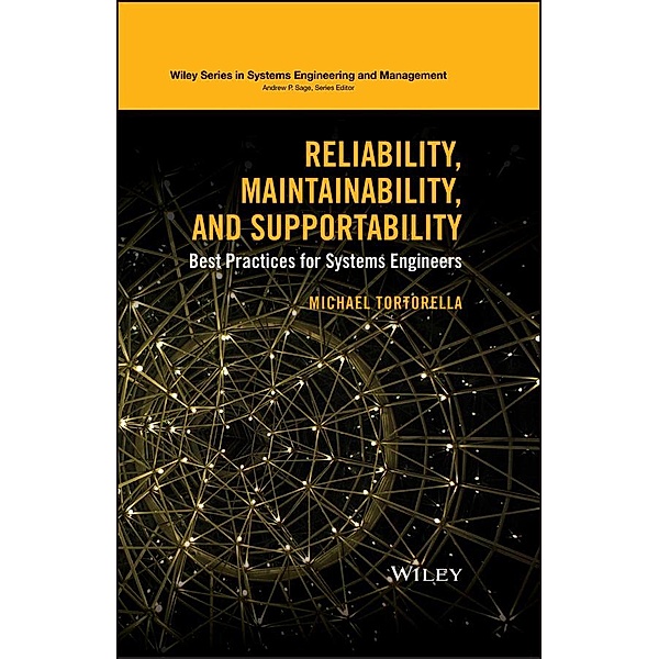 Reliability, Maintainability, and Supportability / Wiley Series in Systems Engineering and Management, Michael Tortorella
