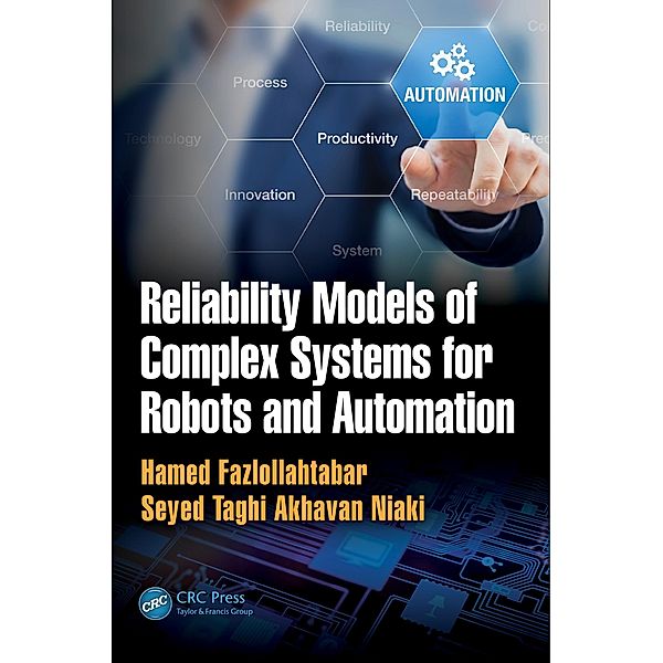 Reliability Models of Complex Systems for Robots and Automation, Hamed Fazlollahtabar, Seyed Taghi Akhavan Niaki