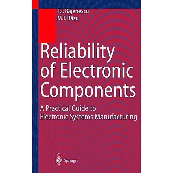 Reliability of Electronic Components, Titu I. Bajenescu, Marius I. Bazu
