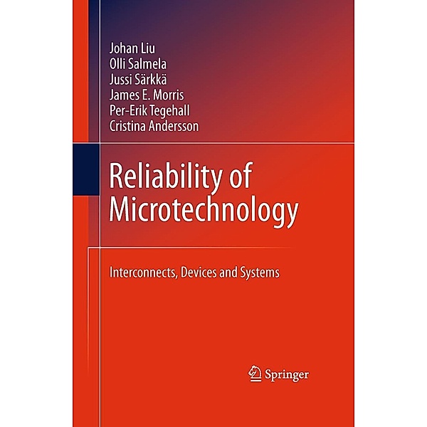 Reliability of Microtechnology, Johan Liu, Olli Salmela, Jussi Sarkka, James E. Morris, Per-Erik Tegehall, Cristina Andersson