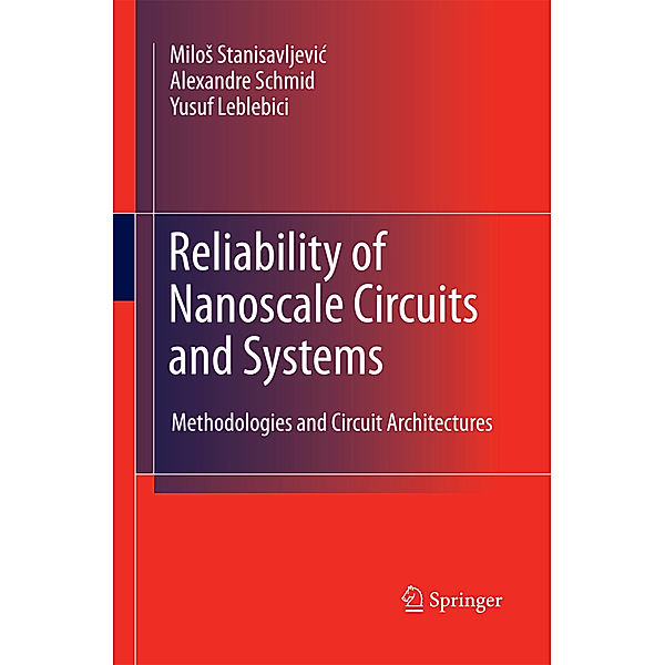 Reliability of Nanoscale Circuits and Systems, Milos Stanisavljevic, Alexandre Schmid, Yusuf Leblebici