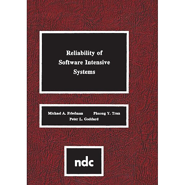 Reliability of Software Intensive Systems, Michael A. Friedman, Phuong Y. Tran, Peter I. Goddard