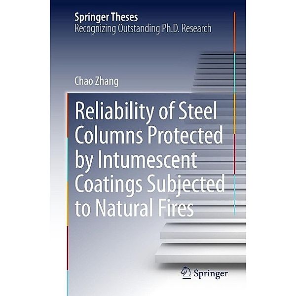 Reliability of Steel Columns Protected by Intumescent Coatings Subjected to Natural Fires / Springer Theses, Chao Zhang