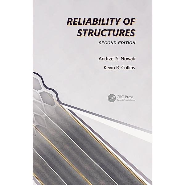 Reliability of Structures, Andrzej S. Nowak, Kevin R. Collins