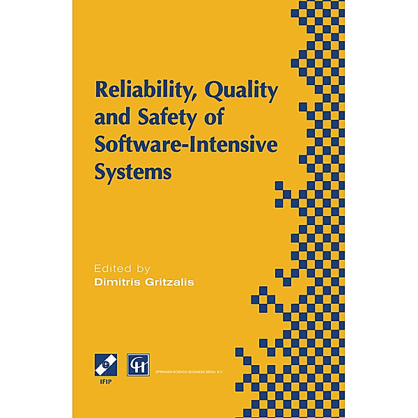 Reliability, Quality and Safety of Software-Intensive Systems, Dimitris Gritzalis