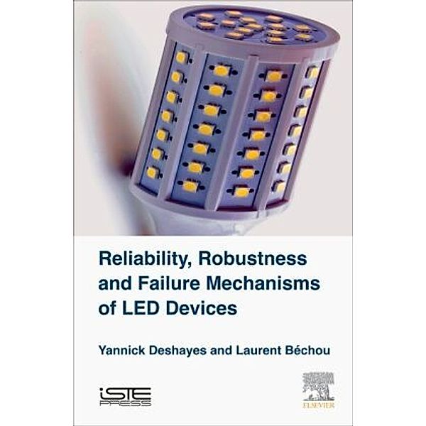 Reliability, Robustness and Failure Mechanisms of LED Devices, Yannick Deshayes, Laurent Bechou