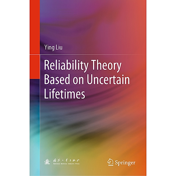 Reliability Theory Based on Uncertain Lifetimes, Ying Liu
