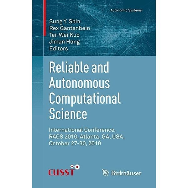 Reliable and Autonomous Computational Science / Autonomic Systems, Tei-Wei Kuo, Jiman Hong, Rex Gantenbein
