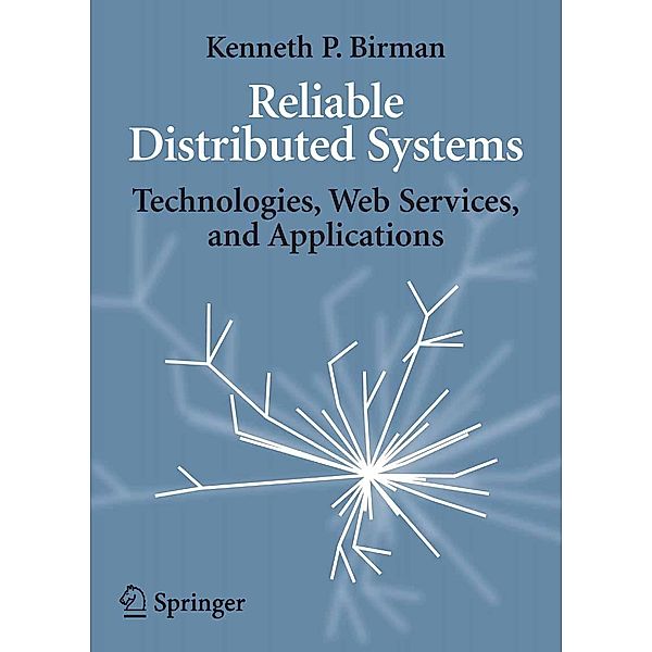 Reliable Distributed Systems, Kenneth Birman