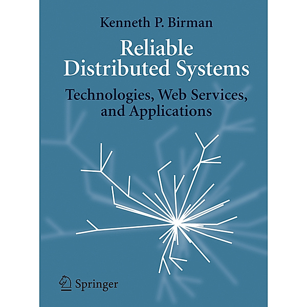 Reliable Distributed Systems, Kenneth Birman