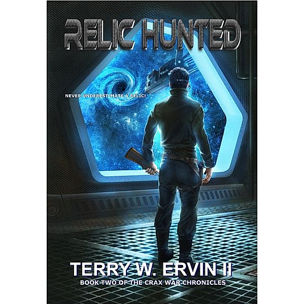 Relic Hunted (Crax War Chronicles, #2) / Crax War Chronicles, Terry W. Ervin
