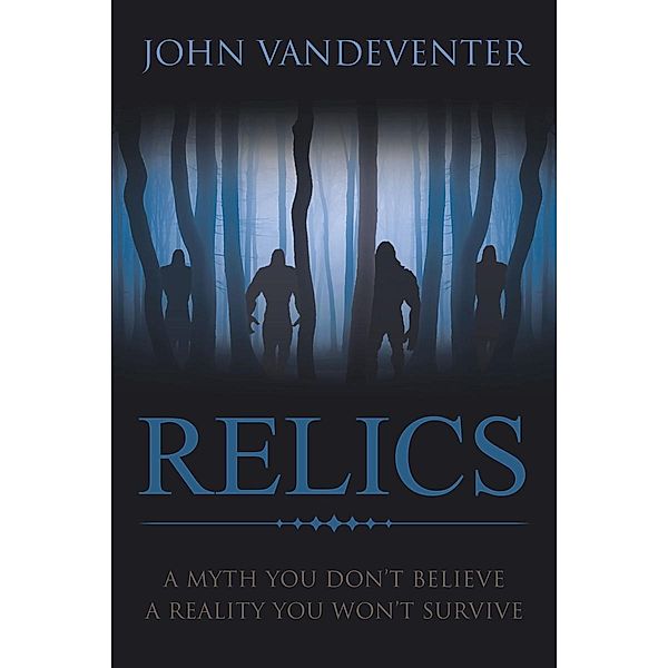 RELICS - A Myth You Don't Believe - A Reality You Won't Survive, John Vandeventer