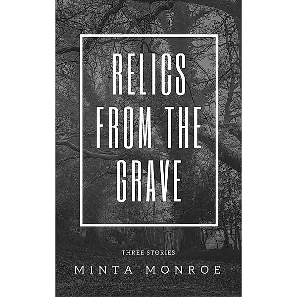 Relics From the Grave, Minta Monroe